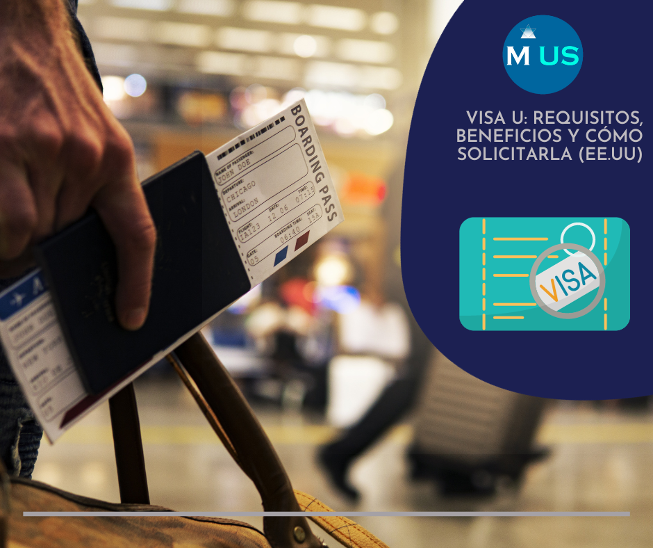 Visa U Requisitos, Beneficios y Cómo Solicitarla (EE.UU)
