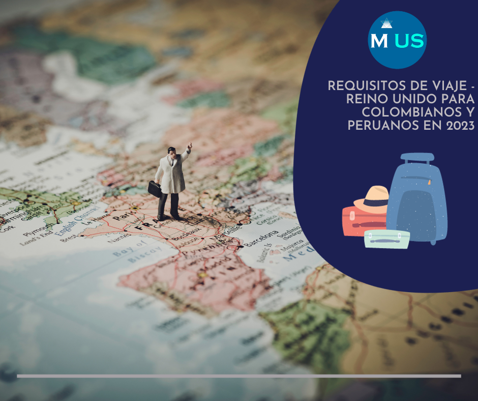 Requisitos de Viaje - Reino Unido para Colombianos y Peruanos en 2023